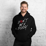 Dont Be A Pussy Unisex-Kapuzenpullover