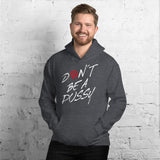 Dont Be A Pussy Unisex-Kapuzenpullover
