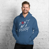 Dont Be A Pussy Unisex-Kapuzenpullover