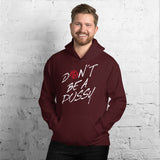 Dont Be A Pussy Unisex-Kapuzenpullover