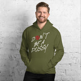Dont Be A Pussy Unisex-Kapuzenpullover