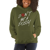 Dont Be A Pussy Unisex-Kapuzenpullover