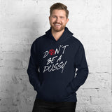Dont Be A Pussy Unisex-Kapuzenpullover