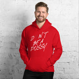 Dont Be A Pussy Unisex-Kapuzenpullover