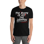 The Knife is not the Weapon Kurzärmeliges Unisex-T-Shirt