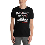 The Knife is not the Weapon Kurzärmeliges Unisex-T-Shirt