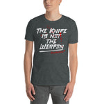 The Knife is not the Weapon Kurzärmeliges Unisex-T-Shirt
