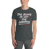 The Knife is not the Weapon Kurzärmeliges Unisex-T-Shirt