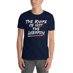 The Knife is not the Weapon Kurzärmeliges Unisex-T-Shirt