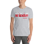 Blade Bastards Be Deadly Kurzärmeliges Unisex-T-Shirt